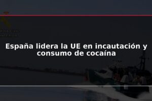 España lidera la UE en incautación y consumo de cocaína