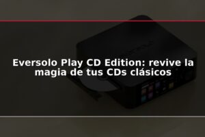 Eversolo Play CD Edition: revive la magia de tus CDs clásicos