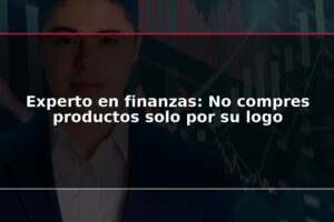 Experto en finanzas: No compres productos solo por su logo