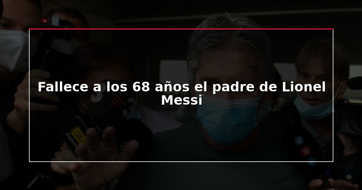 Fallece a los 68 años el padre de Lionel Messi