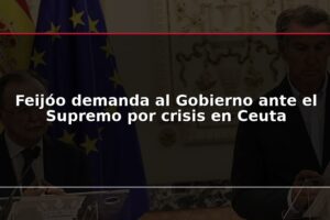 Feijóo demanda al Gobierno ante el Supremo por crisis en Ceuta