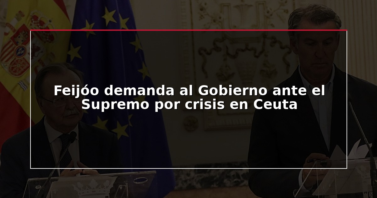 Feijóo demanda al Gobierno ante el Supremo por crisis en Ceuta