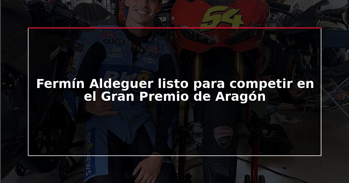 Fermín Aldeguer listo para competir en el Gran Premio de Aragón
