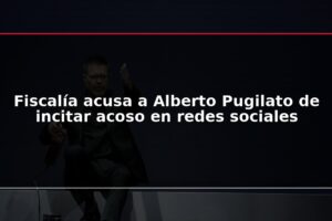 Fiscalía acusa a Alberto Pugilato de incitar acoso en redes sociales