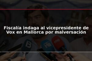 Fiscalía indaga al vicepresidente de Vox en Mallorca por malversación