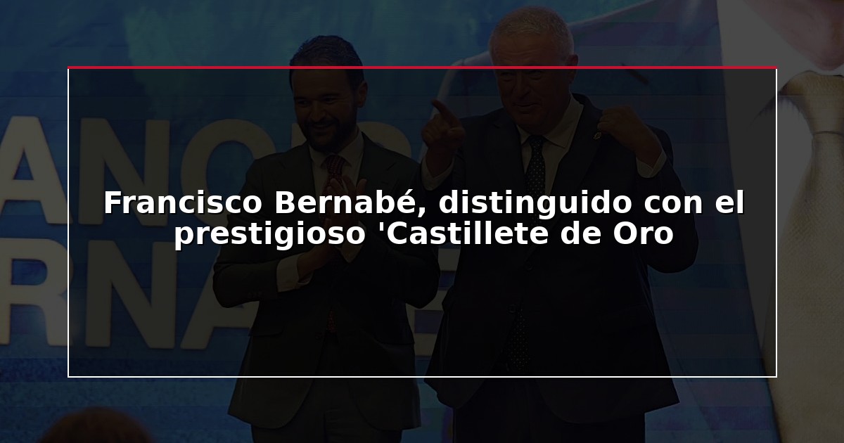 Francisco Bernabé, distinguido con el prestigioso ‘Castillete de Oro