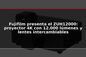 Fujifilm presenta el ZUH12000: proyector 4K con 12.000 lúmenes y lentes intercambiables