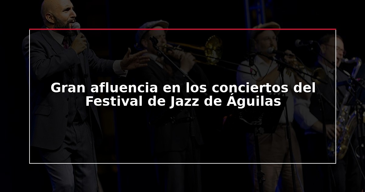 Gran afluencia en los conciertos del Festival de Jazz de Águilas