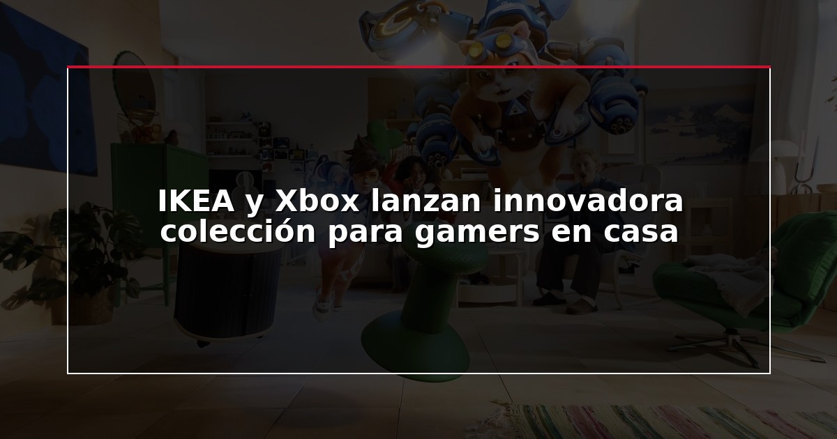 IKEA y Xbox lanzan innovadora colección para gamers en casa