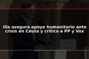 Illa asegura apoyo humanitario ante crisis en Ceuta y critica a PP y Vox