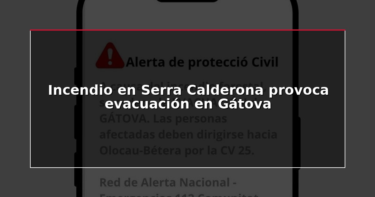Incendio en Serra Calderona provoca evacuación en Gátova