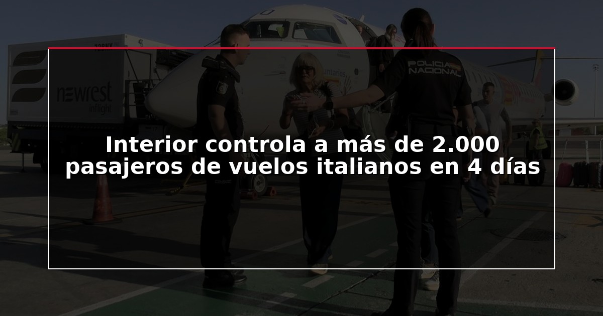 Interior controla a más de 2.000 pasajeros de vuelos italianos en 4 días