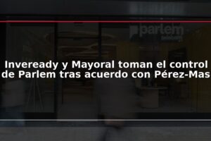 Inveready y Mayoral toman el control de Parlem tras acuerdo con Pérez-Mas