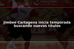 Jimbee Cartagena inicia temporada buscando nuevos títulos