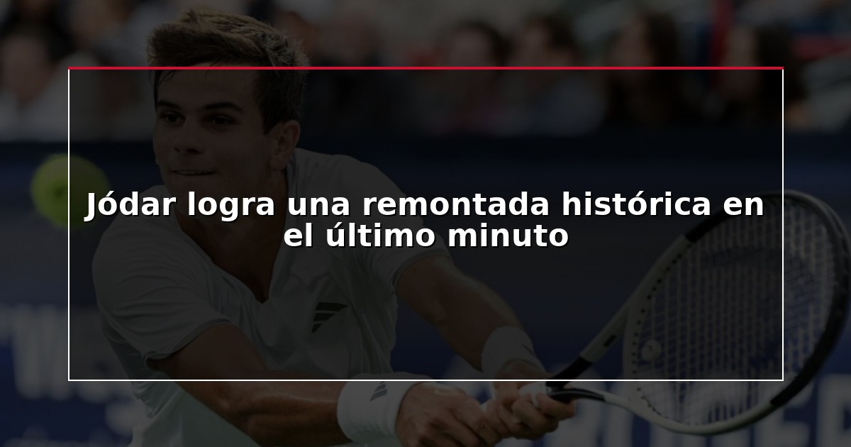 Jódar logra una remontada histórica en el último minuto