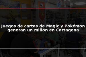 Juegos de cartas de Magic y Pokémon generan un millón en Cartagena