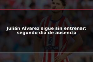 Julián Álvarez sigue sin entrenar: segundo día de ausencia