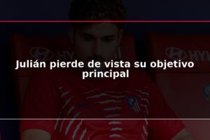 Julián pierde de vista su objetivo principal