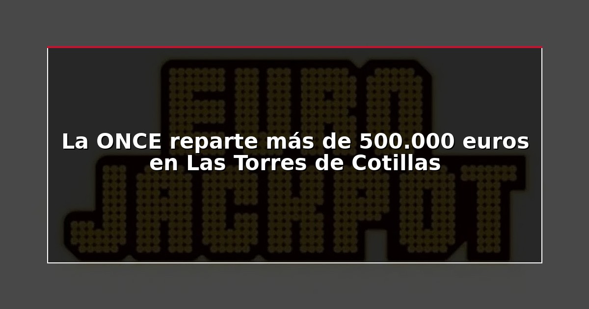 La ONCE reparte más de 500.000 euros en Las Torres de Cotillas