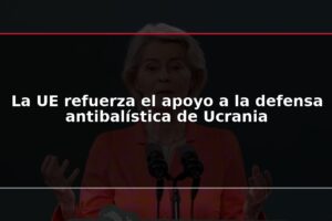 La UE refuerza el apoyo a la defensa antibalística de Ucrania