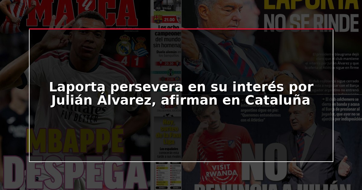 Laporta persevera en su interés por Julián Álvarez, afirman en Cataluña