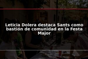 Leticia Dolera destaca Sants como bastión de comunidad en la Festa Major