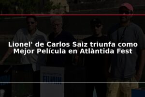 Lionel' de Carlos Saiz triunfa como Mejor Película en Atlàntida Fest