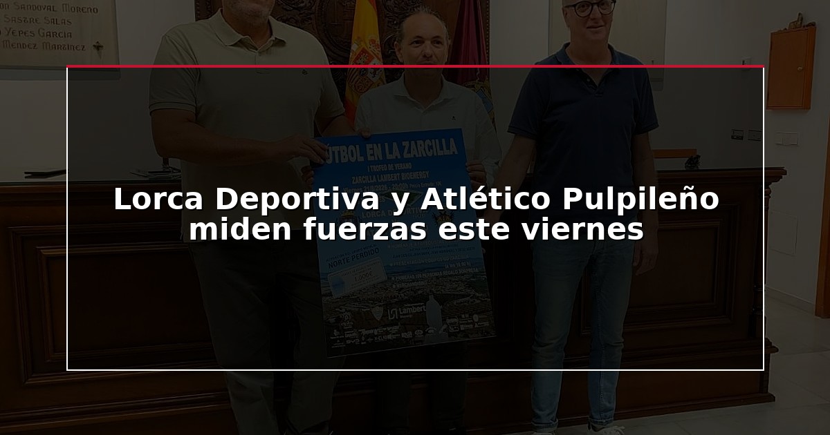 Lorca Deportiva y Atlético Pulpileño miden fuerzas este viernes