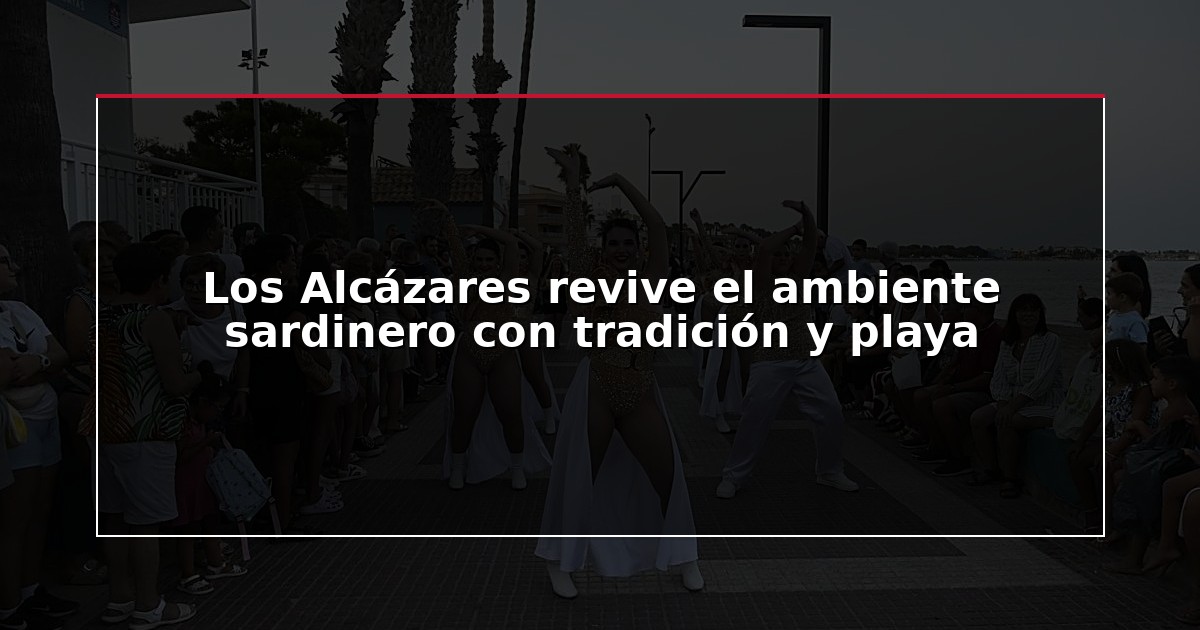 Los Alcázares revive el ambiente sardinero con tradición y playa