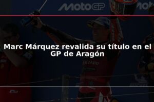 Marc Márquez revalida su título en el GP de Aragón