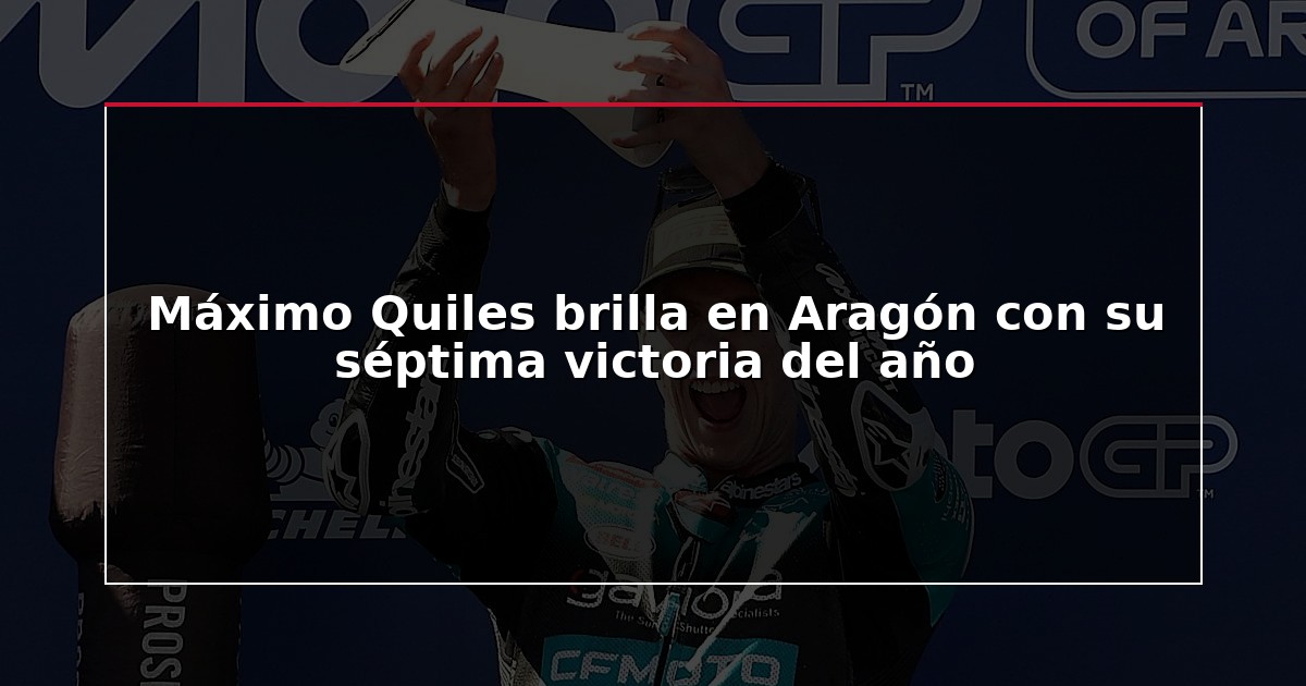Máximo Quiles brilla en Aragón con su séptima victoria del año