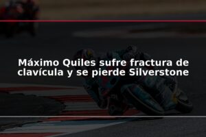 Máximo Quiles sufre fractura de clavícula y se pierde Silverstone