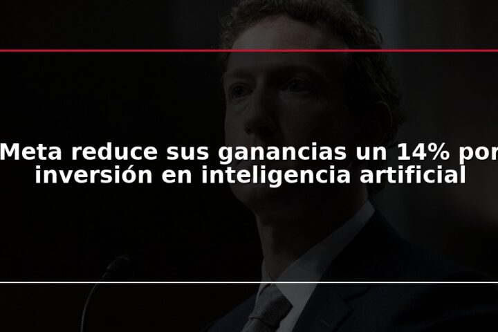 Meta reduce sus ganancias un 14% por inversión en inteligencia artificial