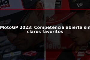 MotoGP 2023: Competencia abierta sin claros favoritos