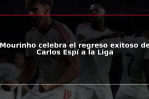 Mourinho celebra el regreso exitoso de Carlos Espí a la Liga