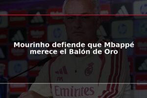 Mourinho defiende que Mbappé merece el Balón de Oro