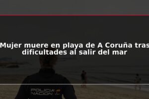 Mujer muere en playa de A Coruña tras dificultades al salir del mar