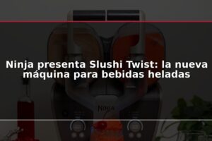 Ninja presenta Slushi Twist: la nueva máquina para bebidas heladas
