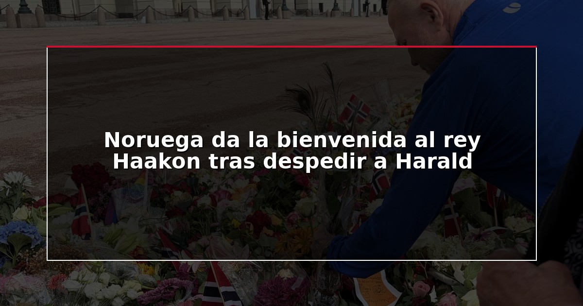 Noruega da la bienvenida al rey Haakon tras despedir a Harald