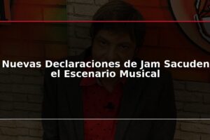 Nuevas Declaraciones de Jam Sacuden el Escenario Musical