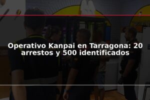 Operativo Kanpai en Tarragona: 20 arrestos y 500 identificados