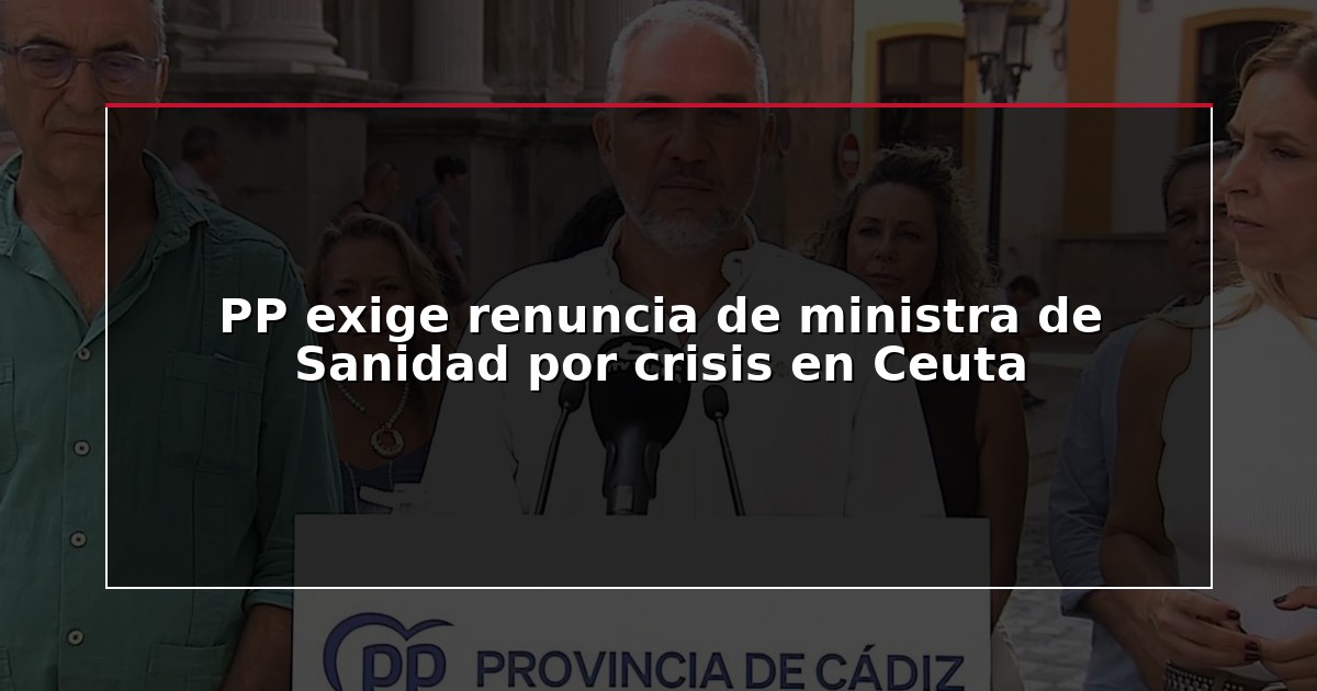 PP exige renuncia de ministra de Sanidad por crisis en Ceuta