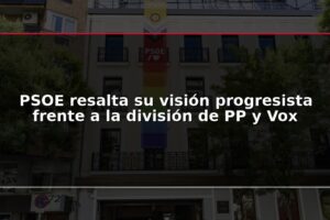 PSOE resalta su visión progresista frente a la división de PP y Vox