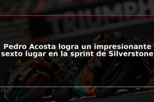 Pedro Acosta logra un impresionante sexto lugar en la sprint de Silverstone