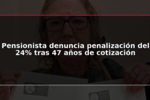 Pensionista denuncia penalización del 24% tras 47 años de cotización