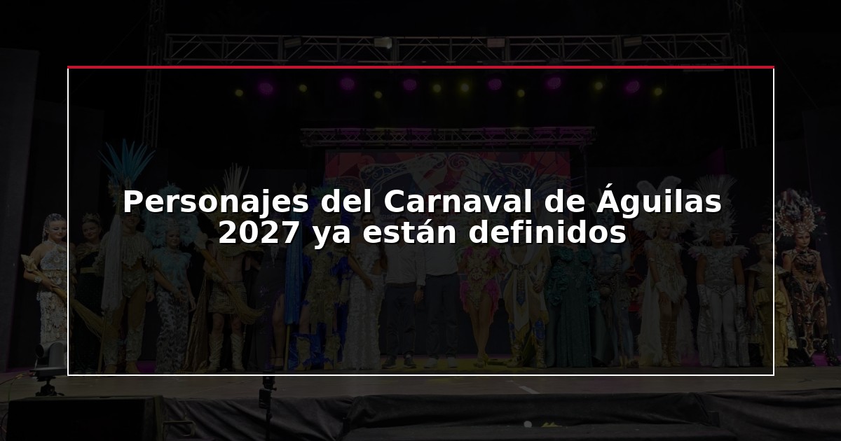 Personajes del Carnaval de Águilas 2027 ya están definidos