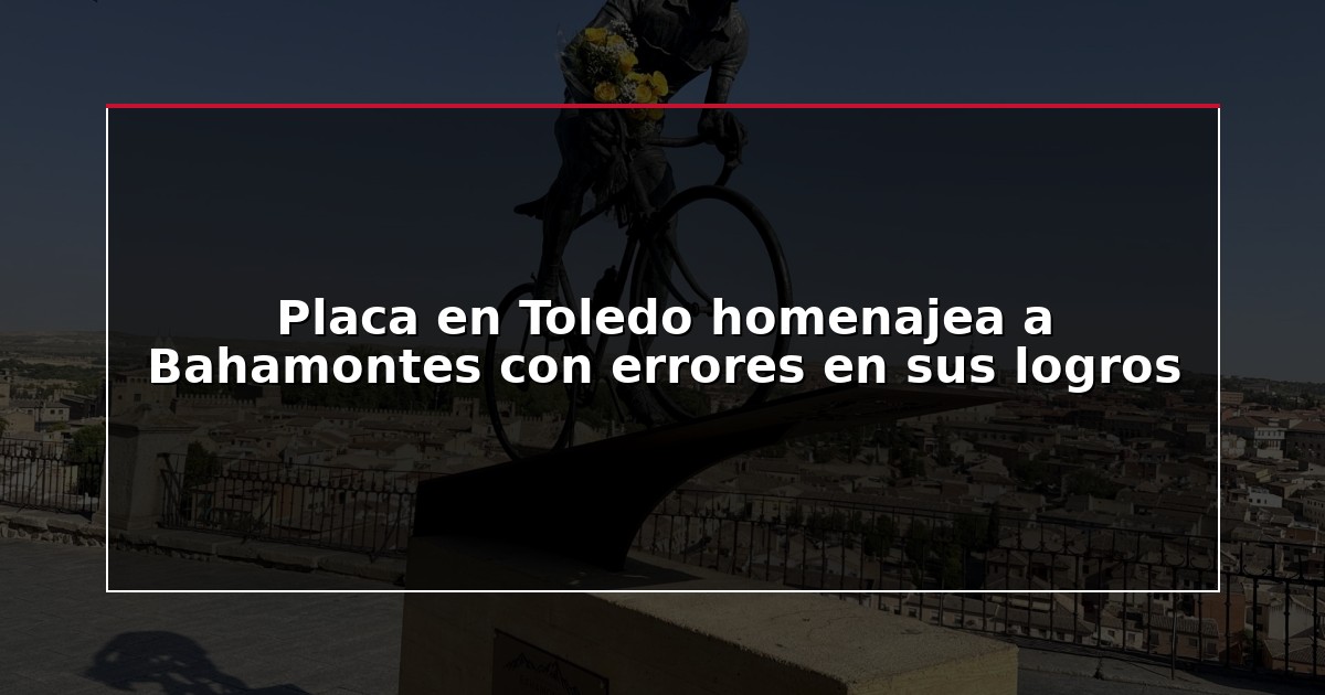 Placa en Toledo homenajea a Bahamontes con errores en sus logros