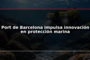Port de Barcelona impulsa innovación en protección marina
