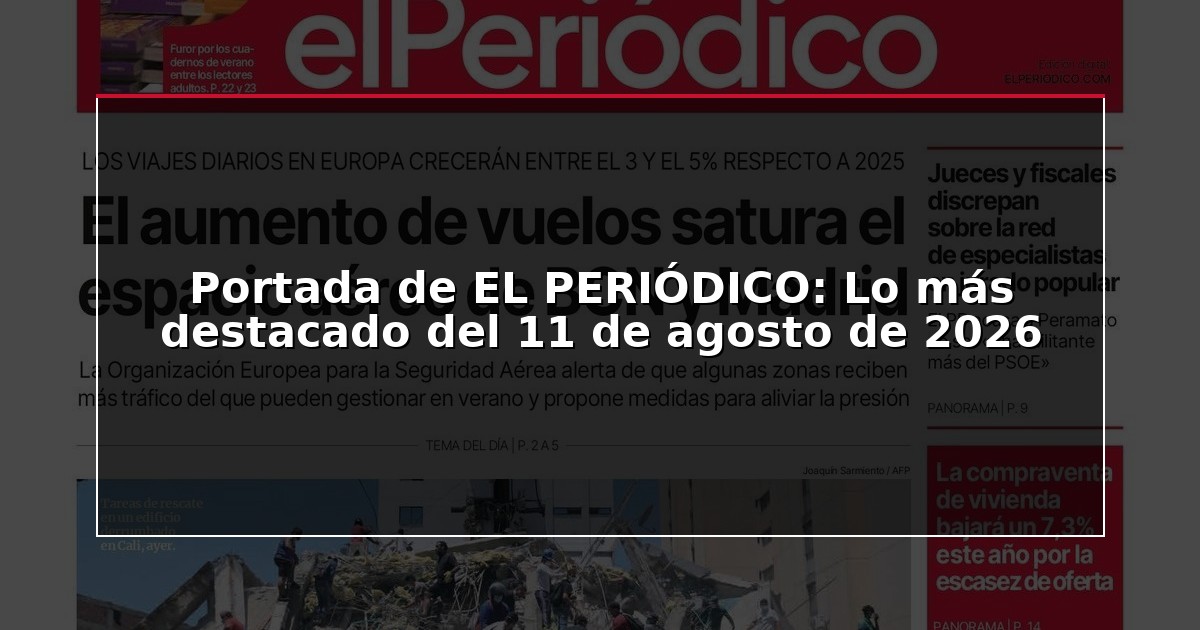 Portada de EL PERIÓDICO: Lo más destacado del 11 de agosto de 2026