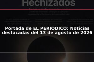 Portada de EL PERIÓDICO: Noticias destacadas del 13 de agosto de 2026